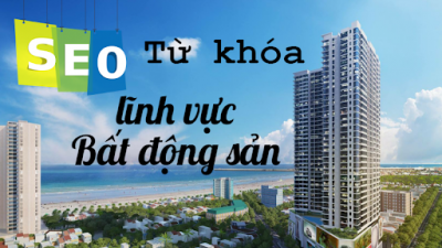 Các bước thực hiện bài viết chuẩn seo bất động sản hiệu quả, dễ dàng lên top google