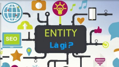 Entity là gì? Cách SEO entity hiệu quả nhất