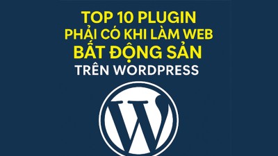 Top 10 Plugin Cần Có Cho Web Bất Động Sản Trên WordPress