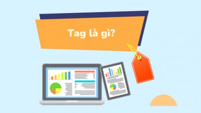 Tag là gì? Vai trò và cách dùng tag chuẩn nhất