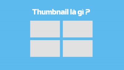 Tìm hiểu về Thumbnail và cách thiết kế Thumbnail nổi bật và hiệu quả