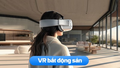 VR bất động sản: Giải pháp trải nghiệm dự án từ xa